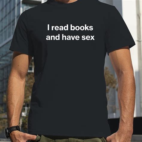 I Read Books And Have Sex Shirts WoopyTee