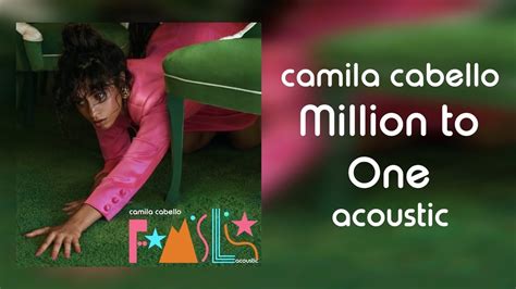 Camila Cabello Million To One Acoustic Youtube