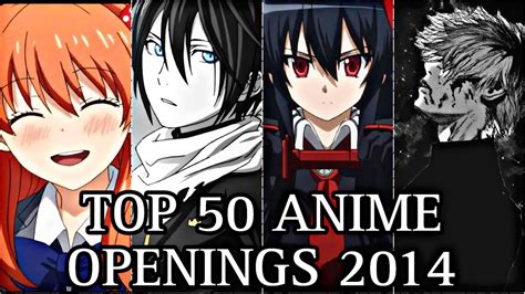 My Top 50 Anime Openings 2014 Youtube