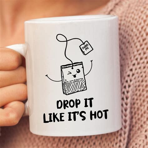 Drop It S Like It S Hot Tea Lover Mug Tea Mug Tea Time Bes Teas Tea