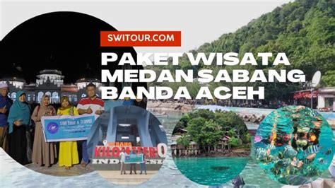 Paket Wisata Medan Sabang Aceh Pulau Weh Harga Paket Tour Ke Sabang