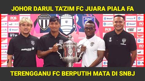 Johor Darul Tazim Vs Terengganu Fc Final Piala Fa 2022 Jdt Vs