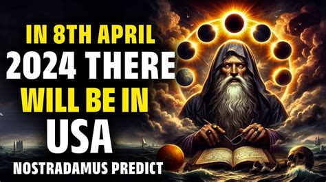 Nostradamus Predicted Hold For Th April You Won T Believe What