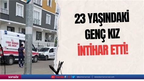 23 Yaşındaki Genç Kız Intihar Etti Batman Haberleri Batman