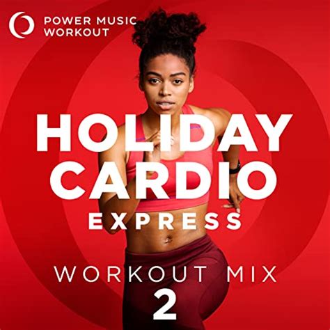 Amazon Music Power Music Workout Holiday Cardio Express Workout Mix