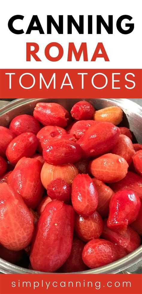 Canning Roma Tomatoes: Why the Long Processing Time? Canning Tomatoes ...