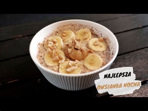 Owsianka Nocna Z Bananem I Mas Em Orzechowym Najlepsza Owsianka Ever