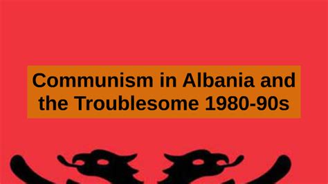 The Rise And Fall Of Communism In Albania By Ada Shehu On Prezi