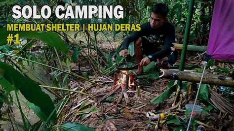 SOLO CAMPING BUSHCRAFT MEMBUAT SHELTER DI TENGAH HUTAN SURVIVAL DI