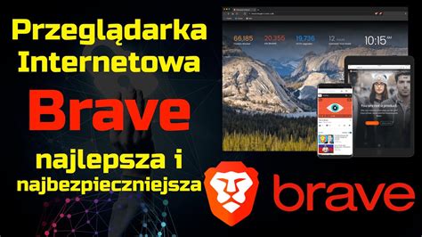 Przeglądarka Internetowa Brave najbezpieczniejsza YouTube