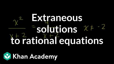 Extraneous Solutions To Rational Equations Algebra Ii Khan Academy