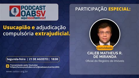 Podcast Oab Sv Usucapi O E Adjudica O Compuls Ria Extrajudicial