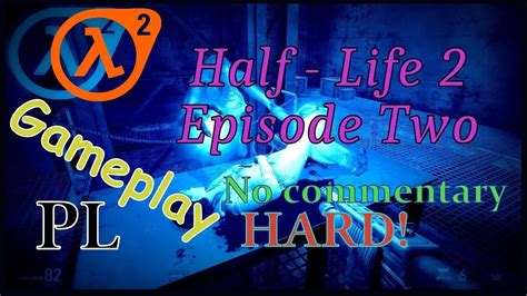 Zagrajmy W Half Life 2 Episode Two Hard Difficulty Gameplay PL