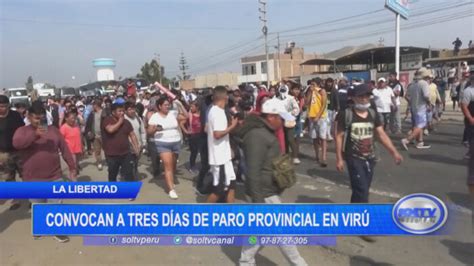 La Libertad Convocan A Tres Días De Paro Provincial En Virú Soltv Peru