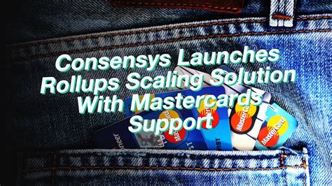 Consensys Launches Rollups Scaling Solution With Mastercards Support