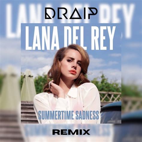 Stream Lana Del Rey Summertime Sadness Draip Remix Dl For