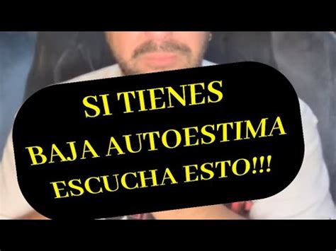 Tienes Baja Autoestima Escucha Esto Que Puede Ayudarte YouTube