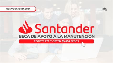 Becas Santander de Apoyo a la Manutención 2024 Regístrate