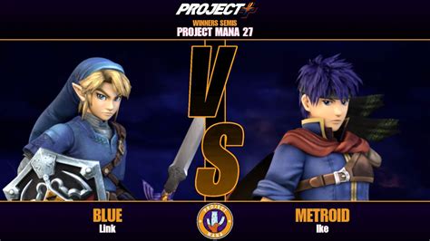 Project Mana 27 Blue Link Vs Metroid Ike Winners Semis YouTube