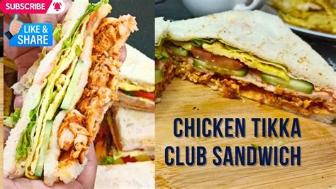 Chicken Tikka Club Sandwich Recipe Club Sandwich Recipe Snack Item