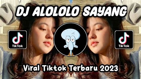 DJ YANG ALOLOLO SAYANG VIRAL TIKTOK YouTube