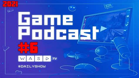 Game Podcast #6 (2021) - YouTube