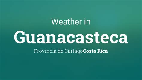 Weather for Guanacasteca, Costa Rica