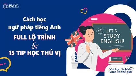 Chia Sẻ Kinh Nghiệm Cách Học Ngữ Pháp Tiếng Anh Hiệu Quả Cho Người Mới