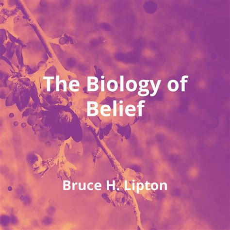 The Biology Of Belief By Bruce H Lipton Summary Reading Fm