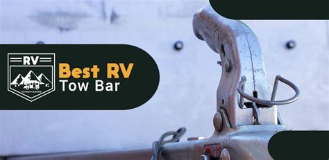 Best RV Tow Bar In 2024 (Top 5 Reviews With Comparison) - RV Expeditioners