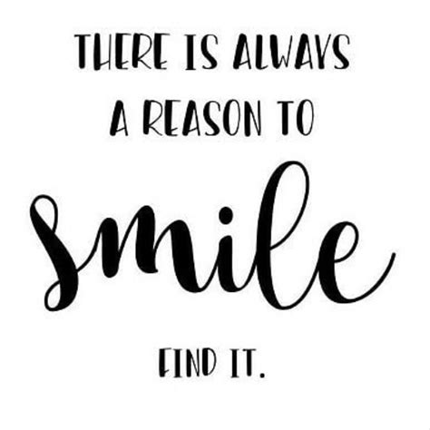 There Is Always A Reason To Smile Find It Quotes Happy Quotes Smile