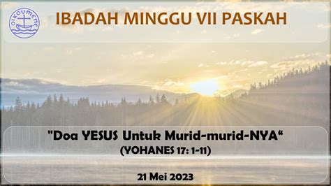 Ibadah Minggu Vii Paskah 21 Mei 2023 Youtube