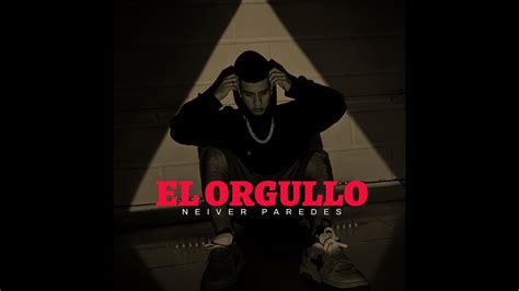 NEIVER PAREDES EL ORGULLO VIDEO OFICIAL YouTube