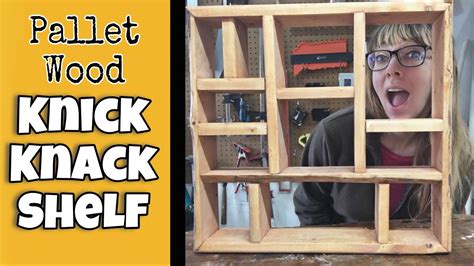 Building A Knick Knack Shelf From Free Pallets YouTube