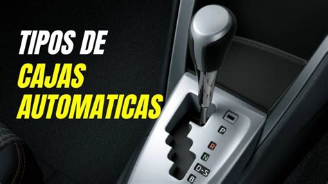 Gu A Completa Tipos De Transmisiones Autom Ticas Y Manuales Que Debes