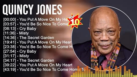 Quincy Jones Greatest Hits Top 100 Artists To Listen In 2022 2023