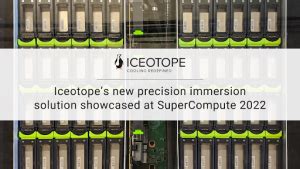 Iceotopes New Precision Immersion Solution Showcased At SuperCompute