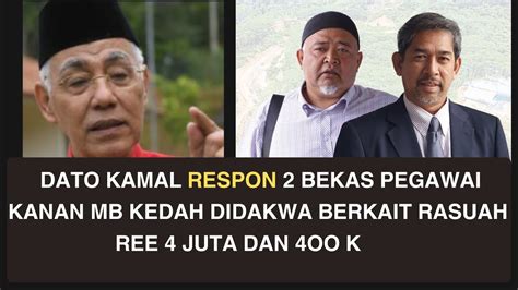 Dato Kamal Respon Bekas Pegawai Kanan Mb Kedah Didakwa Berkait Rasuah