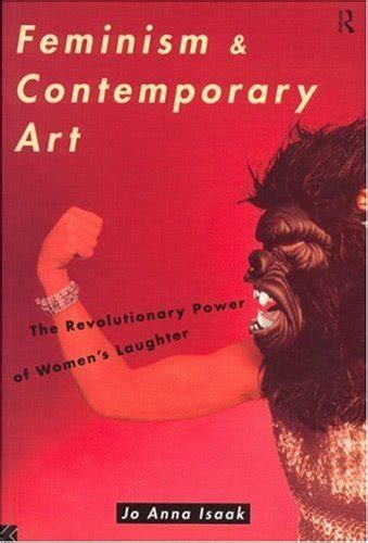 Feminism And Contemporary Art The Revolutionary Power Of Womens