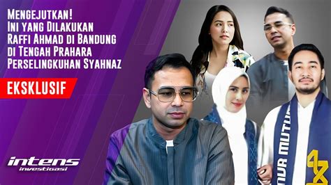 Raffi Lakukan Misi Ini Ke Bandung Ditengah Prahara Syahnaz Selingkuh