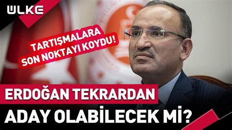 Cumhurbaşkanı Erdoğan Tekrardan Aday Olabilecek Mi Bakan Bozdağ