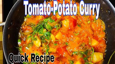 Tomato Potato Curry Potato Tomato Recipequick Recipevillage Style Tomato Potato Curry