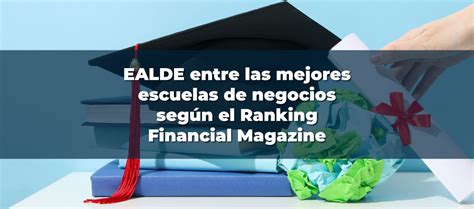 Ealde Entre Las Mejores Escuelas De Negocios Seg N El Ranking Financial