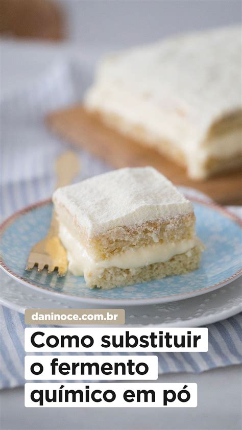 Como Substituir O Fermento Qu Mico Em P Danielle Noce Receitas