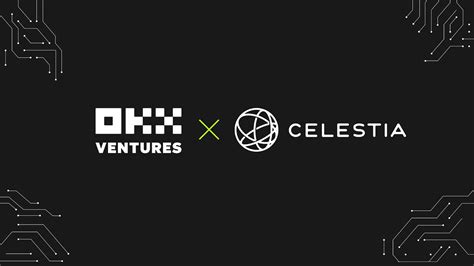 OKX Ventures Announces Investment in Celestia Labs | OKX