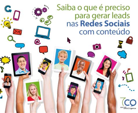 Saiba O Que é Preciso Para Gerar Leads Nas Redes Sociais Com Conteúdo