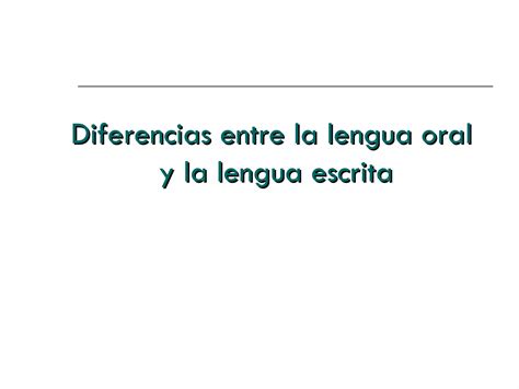 Diferencia Entre Lenguaje Oral Y Escrito Tipologia Textual Ppt