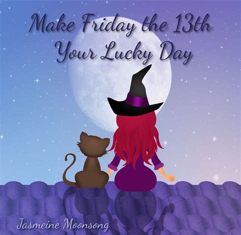 Make Friday the 13th Your Lucky Day – Jasmeine Moonsong