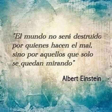 El Mundo No Ser Destruido Por Quienes Hacen El Mal Sino Por Aquellos