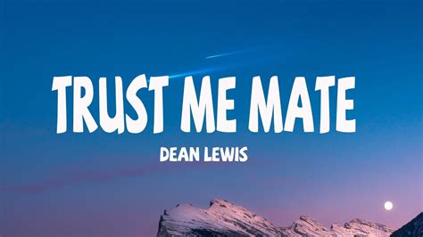 Dean Lewis Trust Me Mate Lyrics Youtube